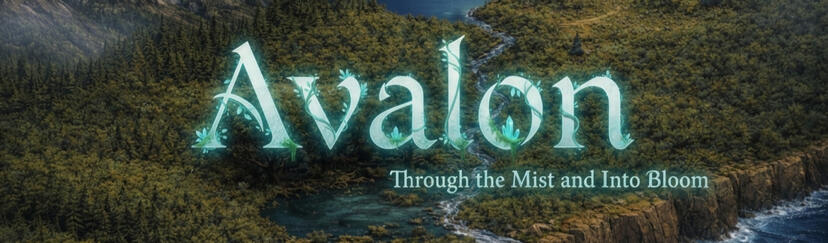 Avalon: Through the Mist and Into Bloom